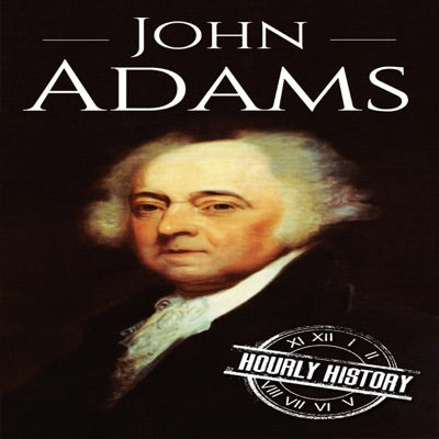 John Adams: A Life from Beginning to End: President Biographies, Book 2 (Unabridged)