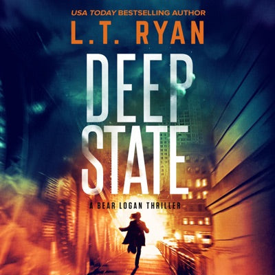 Deep State: Bear Logan Thrillers, Book 4 (Unabridged)