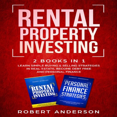 Rental Property Investing, 2 Books in 1: Learn Simple Buying & Selling Strategies in Real Estate, Become Debt Free and Personal Finance (Unabridged)