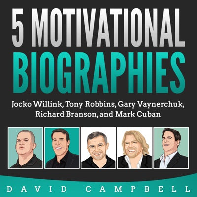 5 Motivational Biographies: Jocko Willink, Tony Robbins, Gary Vaynerchuk, Richard Branson, and Mark Cuban (Unabridged)
