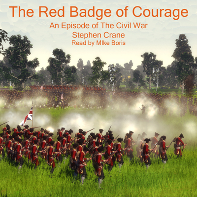 The Red Badge of Courage: An Episode of the American Civil War (Unabridged)