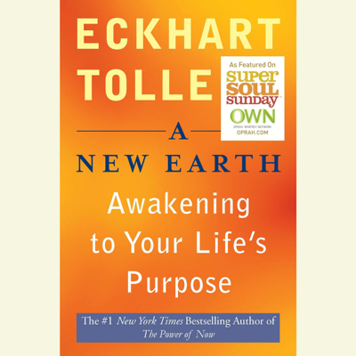 A New Earth: Awakening Your Life's Purpose (Unabridged)