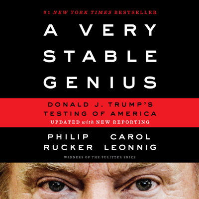 A Very Stable Genius: Donald J. Trump's Testing of America (Unabridged)