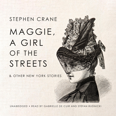 Maggie a Girl of the Streets & Other New York Stories (Unabridged)
