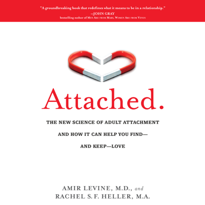 Attached: The New Science of Adult Attachment and How It Can Help You Find--and Keep-- Love (Unabridged)