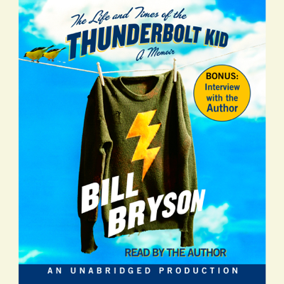 The Life and Times of the Thunderbolt Kid: A Memoir (Unabridged)