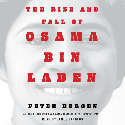 The Rise and Fall of Osama bin Laden (Unabridged)