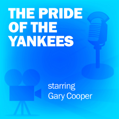 The Pride of the Yankees: Classic Movies on the Radio