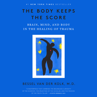 The Body Keeps the Score: Brain Mind and Body in the Healing of Trauma (Unabridged)