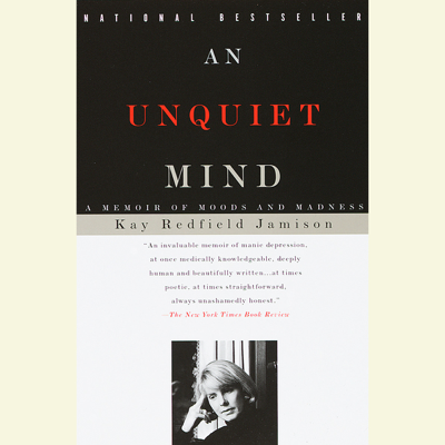 An Unquiet Mind: A Memoir of Moods and Madness (Abridged)