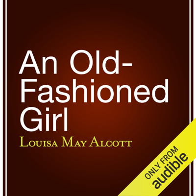 An Old-Fashioned Girl (Unabridged)