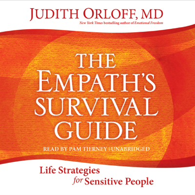 The Empath's Survival Guide: Life Strategies for Sensitive People (Unabridged)