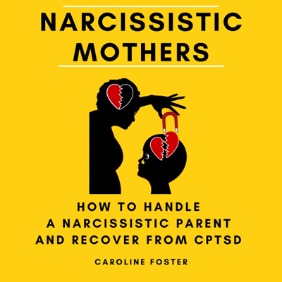 Narcissistic Mothers: How to Handle a Narcissistic Parent and Recover from CPTSD: Adult Children of Narcissists Recovery Book 1 (Unabridged)