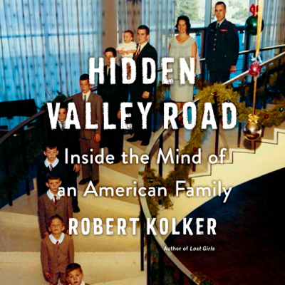 Hidden Valley Road: Inside the Mind of an American Family (Unabridged)