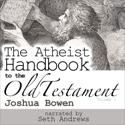 The Atheist Handbook to the Old Testament Volume 1 (Unabridged)