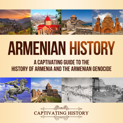 Armenian History: A Captivating Guide to the History of Armenia and the Armenian Genocide (Unabridged)