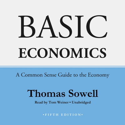 Basic Economics Fifth Edition: A Common Sense Guide to the Economy