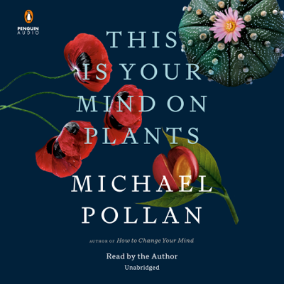 This Is Your Mind on Plants (Unabridged)