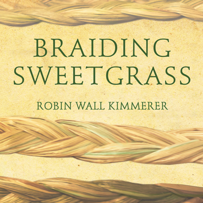 Braiding Sweetgrass: Indigenous Wisdom Scientific Knowledge and the Teachings of Plan