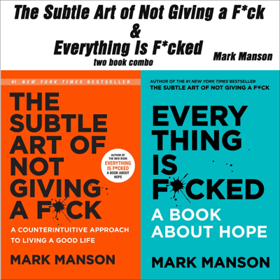 The Subtle Art of Not Giving a F*ck & Everything Is F*cked: Two Book Combo (Unabridged)