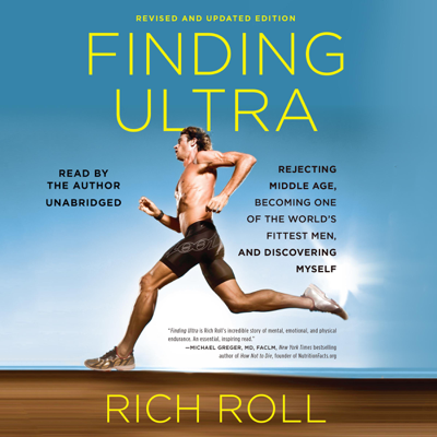 Finding Ultra Revised and Updated Edition: Rejecting Middle Age Becoming One of the World's Fittest Men and Discovering Myself