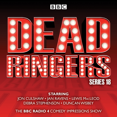 Dead Ringers: Series 18: The BBC Radio 4 Impressions Show (Original Recording)