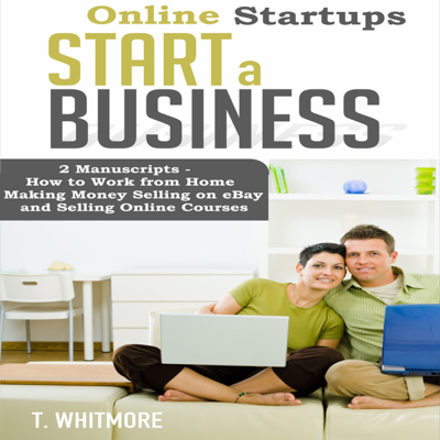 Online Startups: Start a Business: 2 Manuscripts (Unabridged)