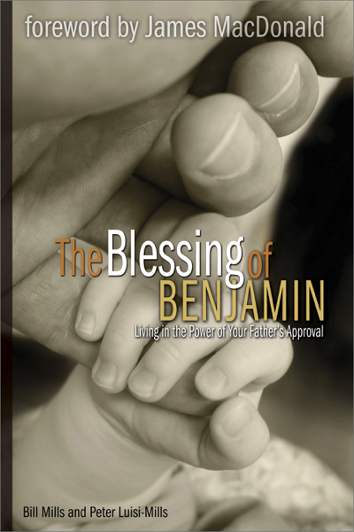 The Blessing of Benjamin: Living in the Power of Your Father’s Approval